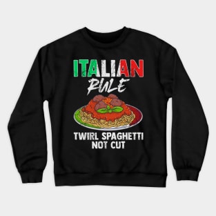 Italian Rule Twirl Spaghetti Not Cut Italy Italia Crewneck Sweatshirt